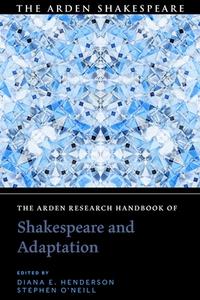 The Arden Research Handbook of Shakespeare and Adaptation edito da ARDEN SHAKESPEARE