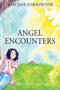Angel Encounters di Mari Jane Schoonover edito da OUTSKIRTS PR