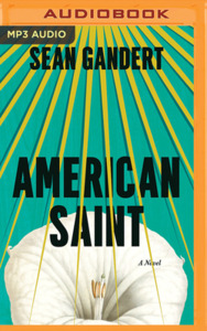 American Saint di SEAN GANDERT edito da Brilliance Audio