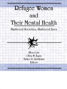 Refugee Women and Their Mental Health di Ellen Cole edito da Routledge