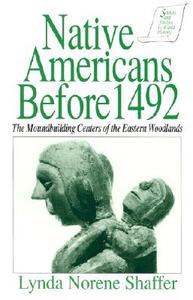 Native Americans Before 1492: Moundbuilding Realms of the Mississippian Woodlands di Lynda N. Shaffer, Thomas Reilly edito da Taylor & Francis Inc