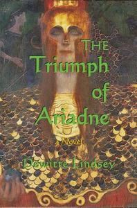 The Triumph of Ariadne di Dewitte Lindsey edito da Olmstead Press