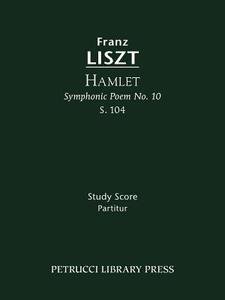 Hamlet (Symphonic Poem No. 10), S. 104 - Study score di Franz Liszt edito da Petrucci Library Press