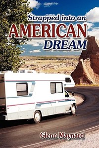 Strapped Into an American Dream di Glenn Maynard edito da Strategic Book Publishing & Rights Agency, LLC