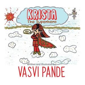 Krista the Superhero di Vasvi Pande edito da Book Venture Publishing LLC