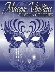 Masque Vénitiens Livre à Colorier di Julie Little edito da Bryoneer Publishing