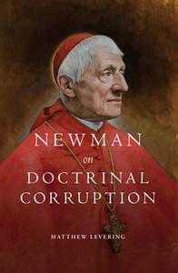Newman on Doctrinal Corruption di Matthew Levering edito da WORD ON FIRE