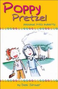 Poppy Pretzel: Passage Into Puberty di Debi Slinger edito da New Holland Publishing Australia Pty Ltd