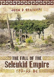 Fall of Seleukid Empire 187-75 BC di Ruth Symes edito da Pen & Sword Books Ltd