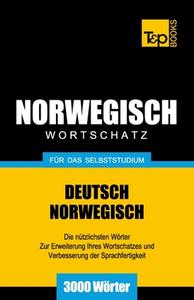 Wortschatz Deutsch-Norwegisch Fur Das Selbststudium. 3000 Worter di Andrey Taranov edito da T&p Books