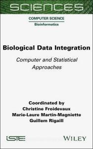 Biological Data Integration edito da ISTE LTD