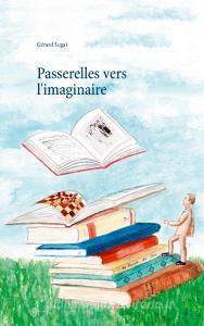 Passerelles vers l'imaginaire di Gérard Legat edito da Books on Demand