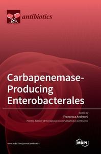 Carbapenemase-Producing Enterobacterales edito da MDPI AG
