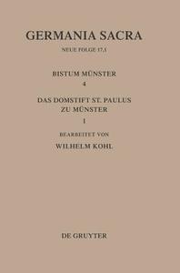Die Bistümer der Kirchenprovinz Köln. Das Bistum Münster 4,1. Das Domstift St. Paulus zu Münster edito da De Gruyter