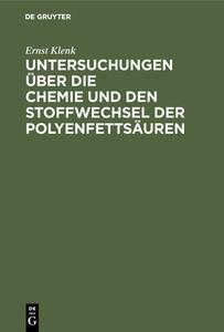 Untersuchungen über die Chemie und den Stoffwechsel der Polyenfettsäuren di Ernst Klenk edito da De Gruyter