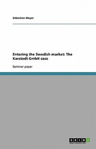 Entering the Swedish market: The Karstadt GmbH case di Sebastian Meyer edito da GRIN Publishing