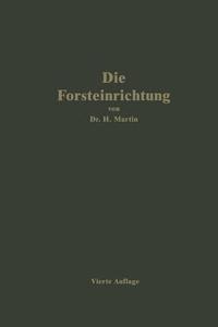 Die Forsteinrichtung di H. Martin edito da Springer Berlin Heidelberg