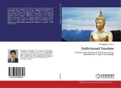 Faith-based Tourism di Thanongsak Chongbut edito da LAP Lambert Academic Publishing