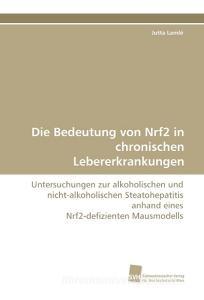 Die Bedeutung von Nrf2 in chronischen Lebererkrankungen di Jutta Lamlé edito da Südwestdeutscher Verlag für Hochschulschriften AG  Co. KG