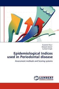 Epidemiological Indices used in Periodontal disease di Gurpreet Kaur, Deepak Grover, Sumeet Singh edito da LAP Lambert Academic Publishing