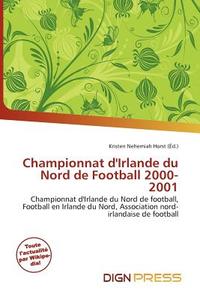 Championnat D\'irlande Du Nord De Football 2000-2001 edito da Dign Press