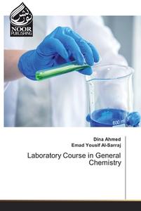 Laboratory Course in General Chemistry di Dina Ahmed, Emad Yousif AL-Sarraj edito da Noor Publishing