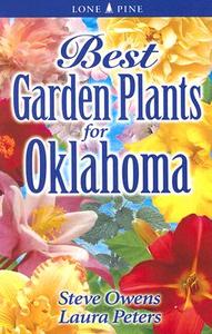 Best Garden Plants for Oklahoma di Steve Owens, Dr. Laura Peters edito da Lone Pine Publishing International Inc.