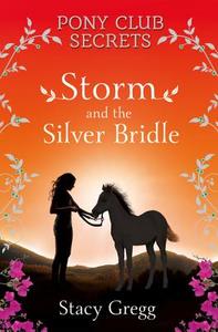 Storm and the Silver Bridle di Stacy Gregg edito da HarperCollins Publishers