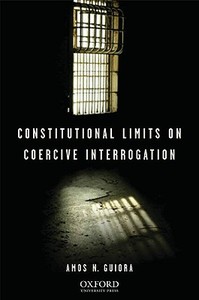 Constitutional Limits on Coercive Interrogation di Amos N. Guiora edito da OXFORD UNIV PR