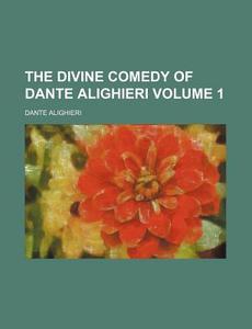 The Divine Comedy Of Dante Alighieri (volume 1) di Dante Alighieri edito da General Books Llc