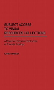 Subject Access to Visual Resources Collections di Karen Markey Drabenstott, Karen Markey edito da Greenwood Press