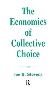 The Economics Of Collective Choice di Joe B Stevens edito da Taylor & Francis Ltd