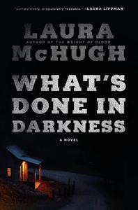 What's Done in Darkness di Laura Mchugh edito da RANDOM HOUSE