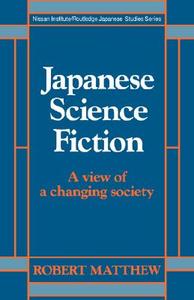 Japanese Science Fiction di Robert Matthew edito da Taylor & Francis Ltd