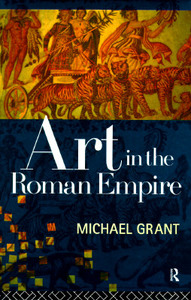 Art in the Roman Empire di Michael Grant, Robert J. Starratt edito da Taylor & Francis Ltd