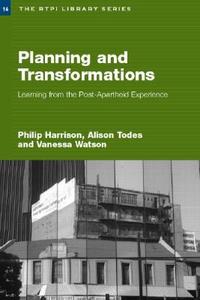 Planning and Transformation di Philip (University of the Witwatersrand Harrison, Alison Todes, Vanessa (University of Cape Town edito da Taylor & Francis Ltd
