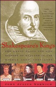 Shakespeare's Kings di John Julius Norwich edito da Scribner