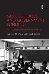 God, Schools, And Government Funding di Laurence H. Winer, Nina J. Crimm edito da Taylor & Francis Ltd