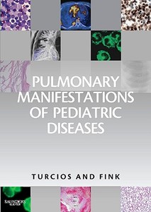 Pulmonary Manifestations Of Pediatric Diseases di Nelson L. Turcios, Robert J. Fink edito da Elsevier - Health Sciences Division