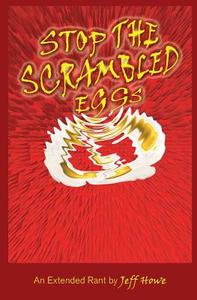 Stop the Scrambled Eggs di Jeff Howe edito da Createspace
