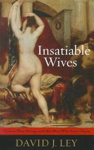 Insatiable Wives di David J. Ley edito da Rowman & Littlefield