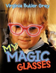 My Magic Glasses di Virginia Butler Gray edito da AUTHORHOUSE