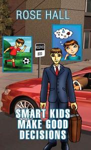 Smart Kids Make Good Decisions di Rose Hall edito da OUTSKIRTS PR