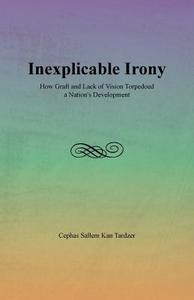 Inexplicable Irony di Cephas Sallem Kan Tardzer edito da Xlibris