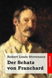 Der Schatz Von Franchard di Robert Louis Stevenson edito da Createspace