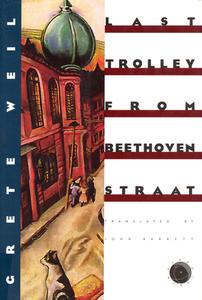 Last Trolley from Beethovenstraat di Grete Weil edito da David R. Godine Publisher