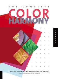 The Complete Color Harmony di Tina Sutton, Bride Whelan edito da Rockport Publishers Inc.