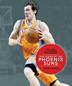 The NBA: A History of Hoops: The Story of the Phoenix Suns di Nate Frisch edito da Creative Paperbacks