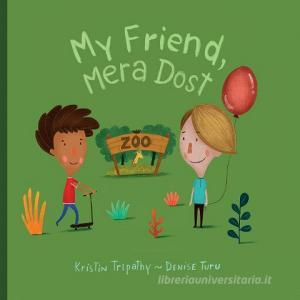 My Friend, Mera Dost di Kristin E Tripathy edito da Mybiz