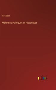 Mélanges Politiques et Historiques di M. Guizot edito da Outlook Verlag